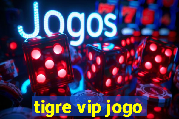 tigre vip jogo